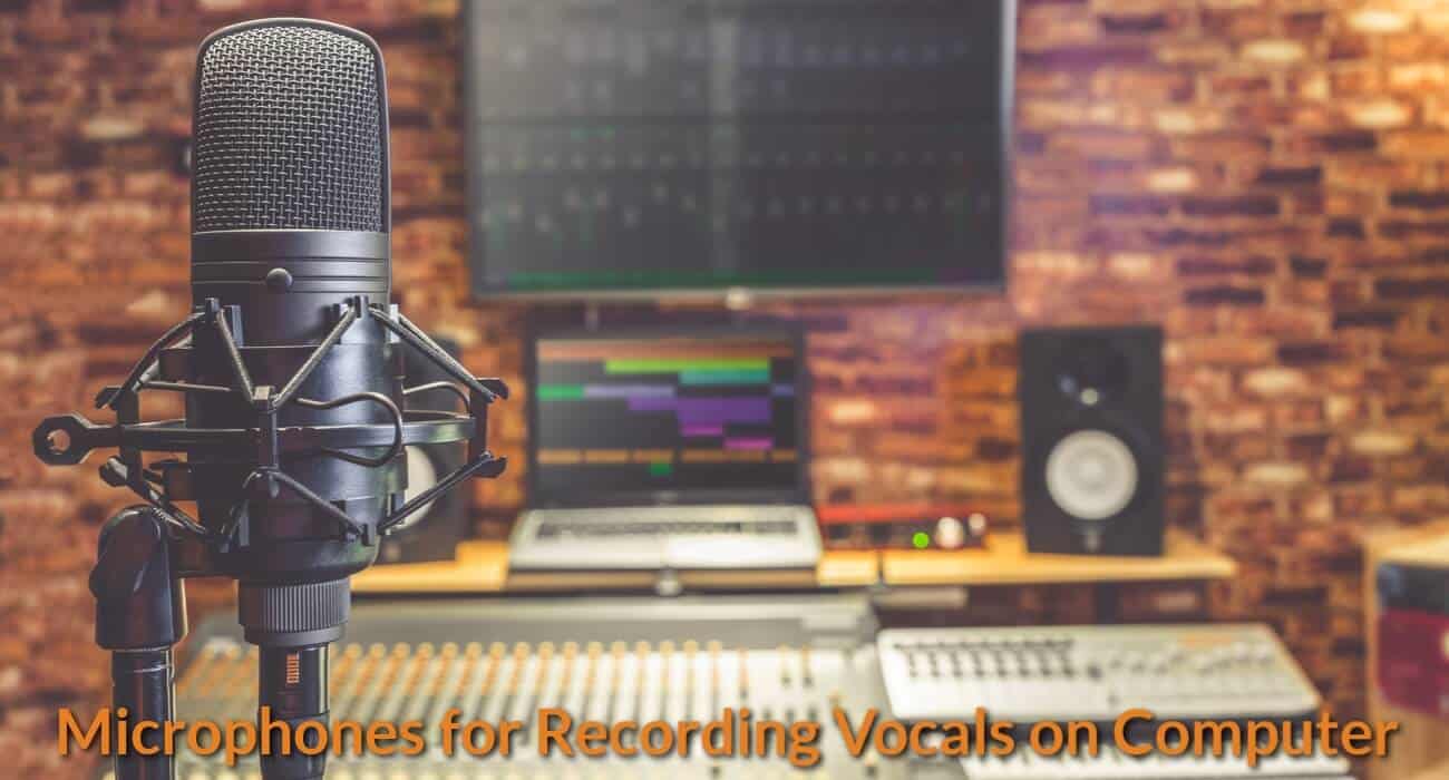 Best Microphones for Recording Vocals on Computer 2020