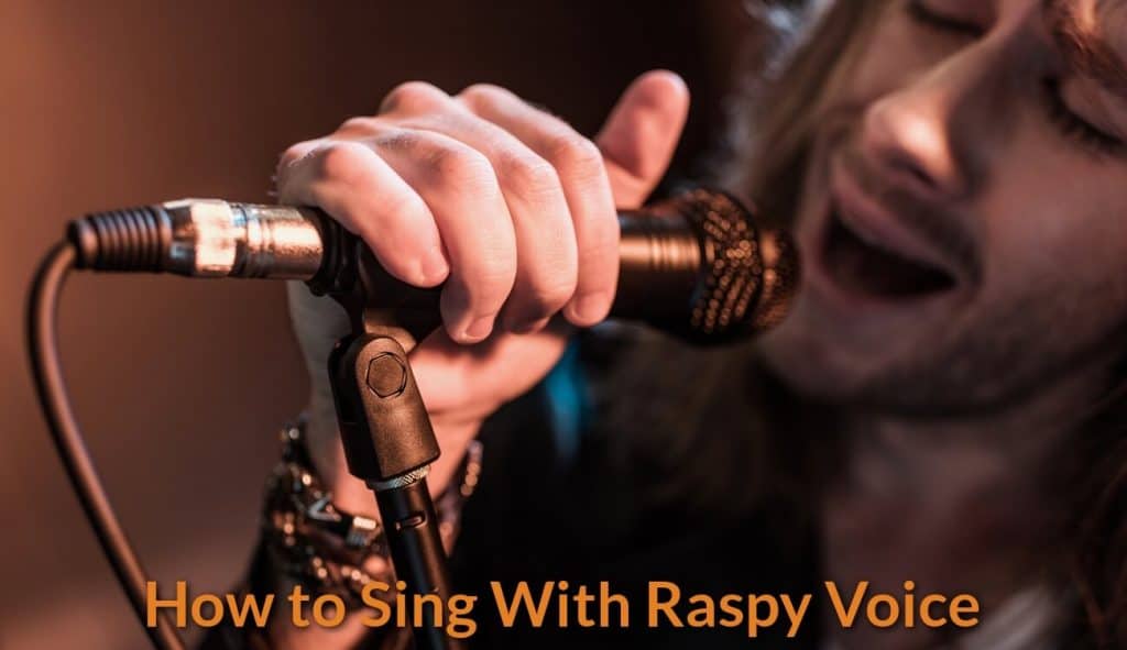 How To Sing With Raspy Voice